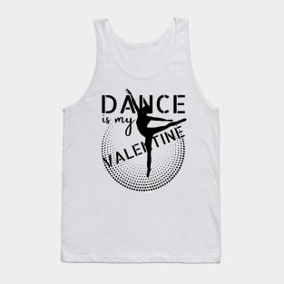 Dance is my Valentine Tank Top